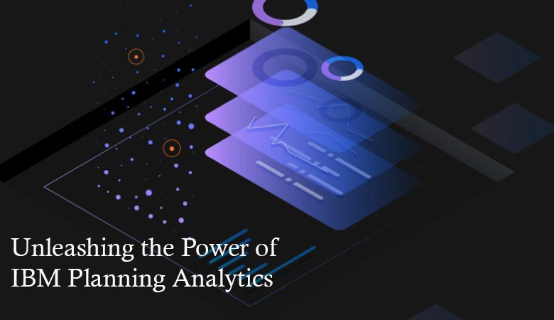Unleashing the Power of IBM Planning Analytics